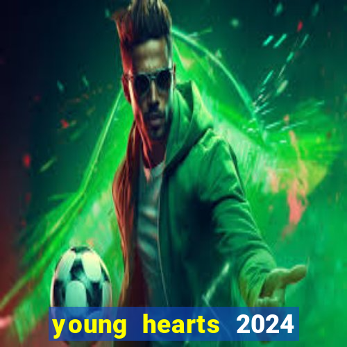 young hearts 2024 assistir online